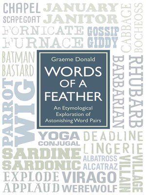 cover image of Words of a Feather--An Etymological Explanation of Astonishing Word Pairs